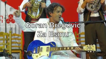Горан Брегович - За Есма...