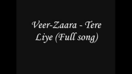Veer - Zaara - Tere Liye ( Pesenta ot Filma ) Hd