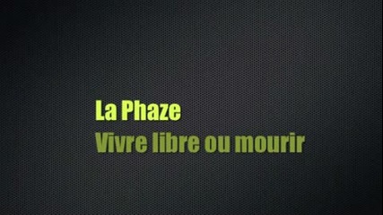 La Phaze - Vivre libre ou mourir (berurier noir remix )