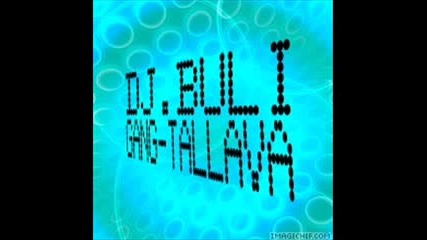 Dj.buli Gang - Remix - Tallava