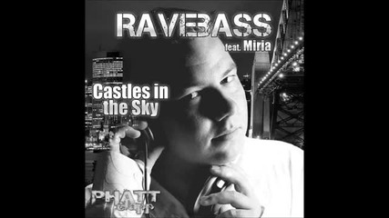 Ravebass feat. Miria - Castles In The Sky (original Club Mix)