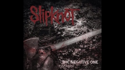 Slipknot - the Negative One