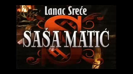 Sasa Matic - Lanac Srece