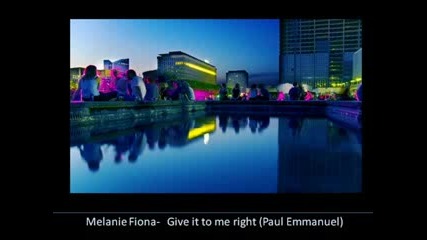 Melanie Fiona - Give it to me right (paul Emmanuel Remix)