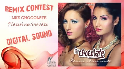 (2013) * Ремикс * Like Chocolate - Placeri nevinovate