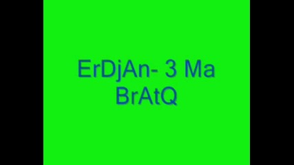 Erdjan 3 Ma Bratq