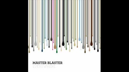 Master Blaster - Everywhere