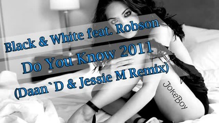 Black White feat. Robson - Do You Know Ремикс