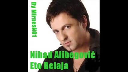 Nihad Alibegovic - Eto Belaja