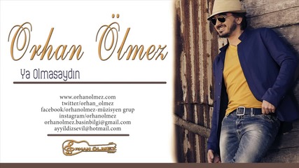 Ya Olmasaydın - Orhan Ölmez - Yeni - 2015