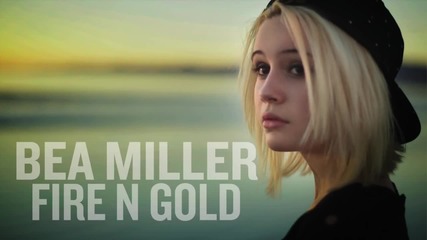 Bea Miller - Fire N Gold