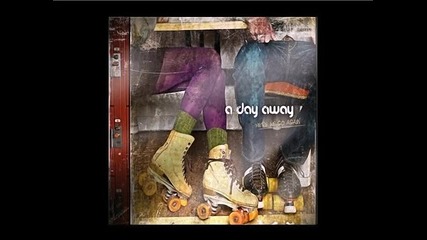 A Day Away - Push Her Back (here We Go Again 2008) 