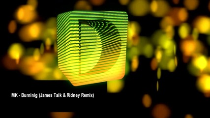 Mk - Burning (james Talk & Ridney Remix)