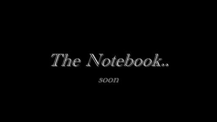 The Notebook , , soon 