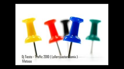 Dj Tiesto - Traffic 2010 (lollercoaster Remix)