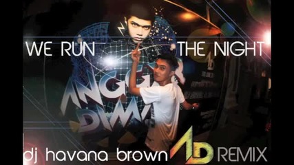 Havana Brown - We Run The Night (angger Dimas Remix)