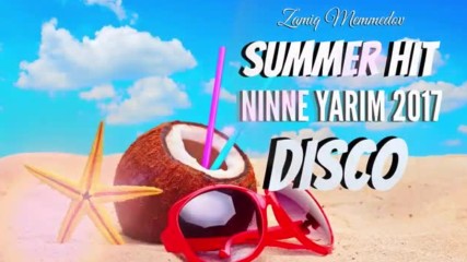 Zamiq Ninne Yarim Disco Version Summer Hit Azer 2018 Hd