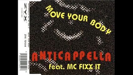 Anticappella feat. Mc Fixx It - Move your body (radio mix) 