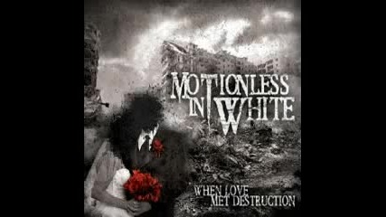 Motionless In White When - Love Met Destruction