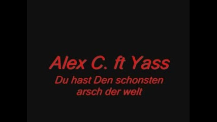 Alex C. Ft Yass - Du Hast Den Schonsten...
