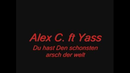 Alex C. Ft Yass - Du Hast Den Schonsten...