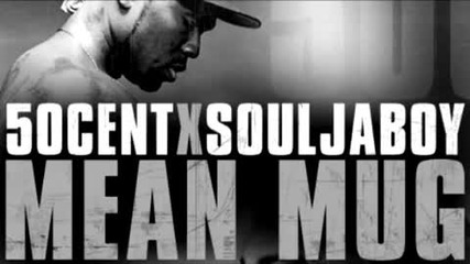 50 Cent Feat Soulja Boy - Mean Mug 