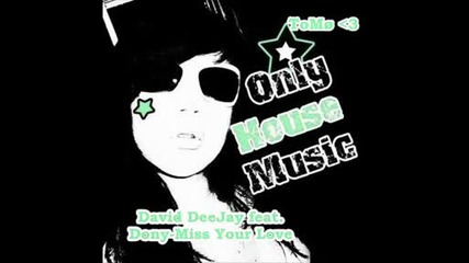 David Deejay Ft. Dony - Miss Your Love +lyrics 