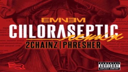 Eminem - Chloraseptic (remix) ft. 2 Chainz & Phresher