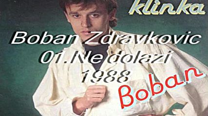 Boban Zdravkovic - Ne dolazi Audio Hd 1988