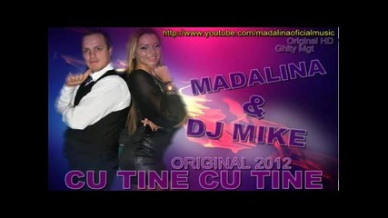 (2012) Madalina Si Dj Mike-cu Tine Cu Tine