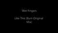 * Progressive House Vocal* Wet Fingers - Like This (burn Original Mix)