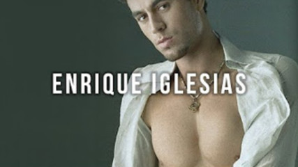 Топ 25 песни на Enrique Iglesias
