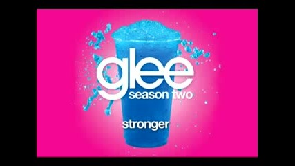 Glee Cast - Stronger ( Glee Cast Version)