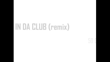50 Cent - In Da Club Remix