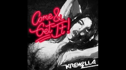 Krewella - Come & Get It