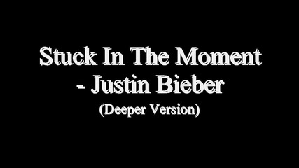 Stuck In The Moment - Justin Bieber