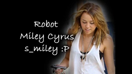 Miley Cyrus - Robot 
