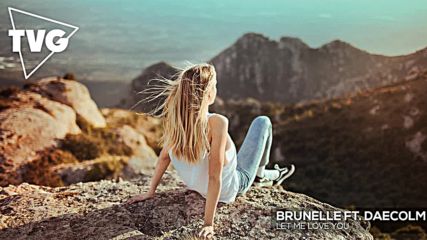 Brunelle ft. Daecolm - Let Me Love You
