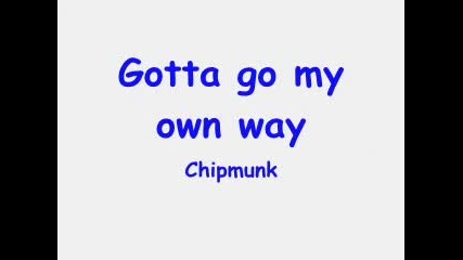 Gotta go my own way [chipmunks Chanel]