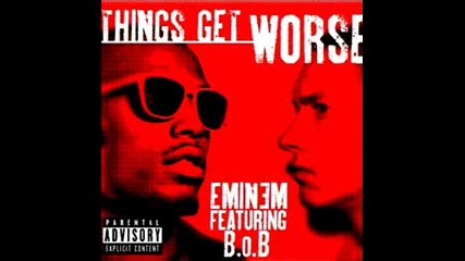 Eminem - Things Get Worse [ feat . B. o . B. ]