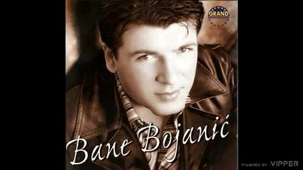 Bane Bojanic - Samo pijan mogu da prebolim - (audio 2001)