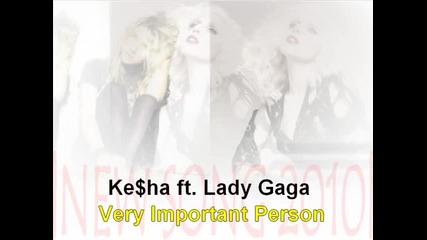 Lady Gaga Ft. Ke$ha - Very Important Person 