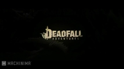 Deadfall Adventures -- Cinematic Trailer