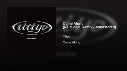 Come Along (nåid 2001 Remix -remastered)