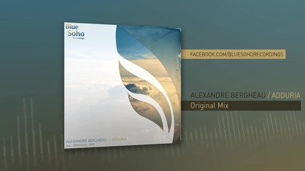 2013 • Alexandre Bergheau - Adduria ( Original Mix )