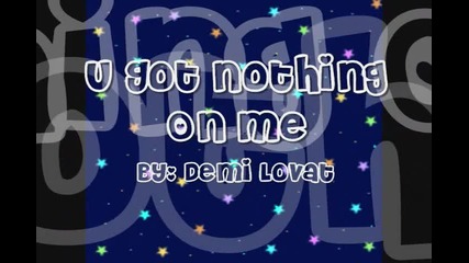 Demi Lovato - U Got Nothing On Me