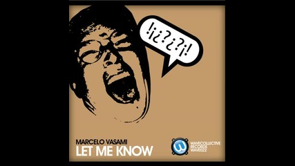 press play !...marcelo Vasami - Let me know (original mix)