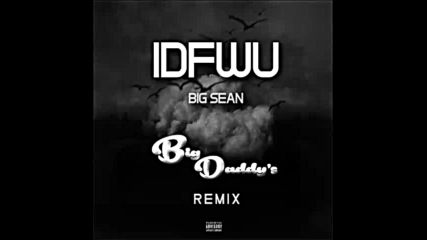 *2016* Big Sean - I Don't Fuck With You ( Big Daddys Twerk remix )