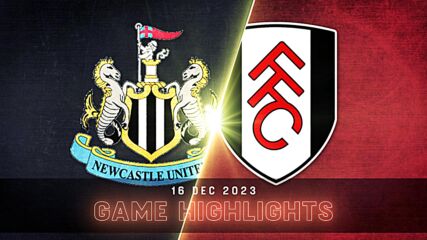 Newcastle United vs. Fulham - Condensed Game