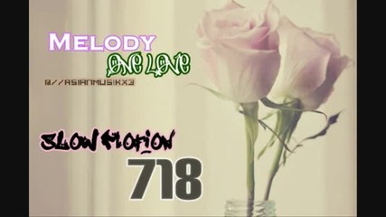 Melody - 718 Slow Motion